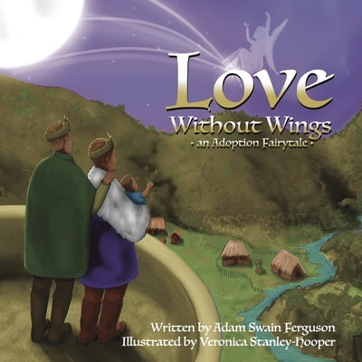 Love Without Wings: An Adoption Fairytale by Ferguson, Adam Swain