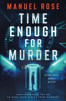 Time Enough for Murder by Rose, Manuel