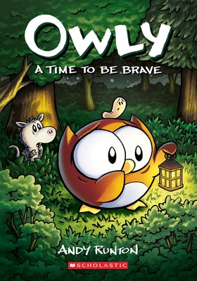 A Time to Be Brave: A Graphic Novel (Owly #4): Volume 4 by Runton, Andy