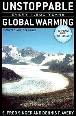 Unstoppable Global Warming: Every 1,500 Years by Singer, Fred S.