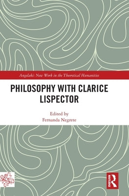 Philosophy with Clarice Lispector by Negrete, Fernanda