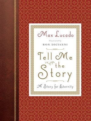 Tell Me the Story: A Story for Eternity (Redesign) by Lucado, Max