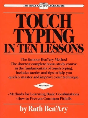 Touch Typing in Ten Lessons: A Home-Study Course with Complete Instructions in the Fundamentals of Touch Typewriting and Introducing the Basic Comb by Ben'ary, Ruth