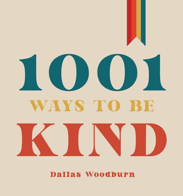 1001 Ways to Be Kind by Woodburn, Dallas