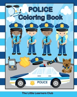 Police Coloring Book: 30 Coloring Pages for Children by Club, The Little Learners