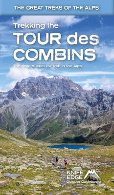 Trekking the Tour Des Combins: Two-Way Trekking Guide with 1:40k Mapping and 10 Different Itineraries by McCluggage, Andrew