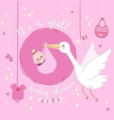 It's a Girl: Baby Shower Guest Book with The Stork Bringing Baby Girl and Pink Theme, Wishes and Advice for Baby, Personalized with by Tamore, Casiope