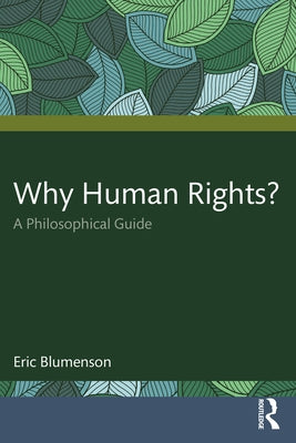 Why Human Rights?: A Philosophical Guide by Blumenson, Eric