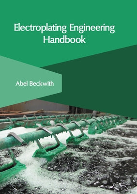 Electroplating Engineering Handbook by Beckwith, Abel