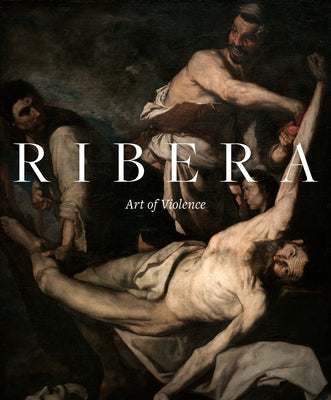 Ribera: Art of Violence by Bray, Xavier