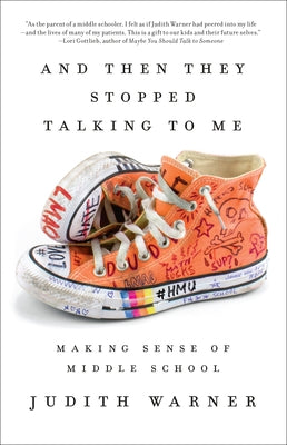 And Then They Stopped Talking to Me: Making Sense of Middle School by Warner, Judith