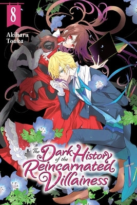 The Dark History of the Reincarnated Villainess, Vol. 8: Volume 8 by Touka, Akiharu