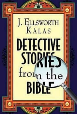 Detective Stories from the Bible by Kalas, J. Ellsworth