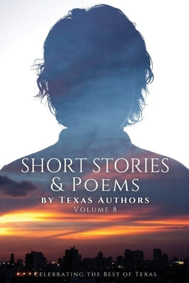 Short Stories & Poetry by Texas Authors by Bourgeois, B. Alan