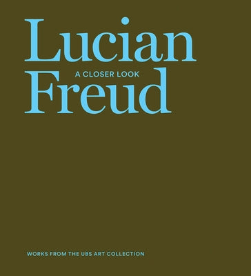 Lucian Freud: A Closer Look by Freud, Lucian