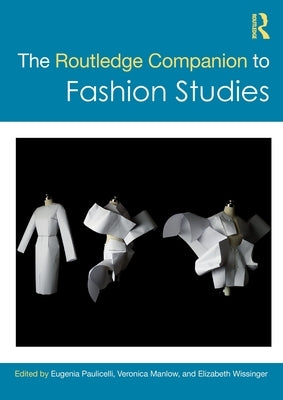 The Routledge Companion to Fashion Studies by Paulicelli, Eugenia