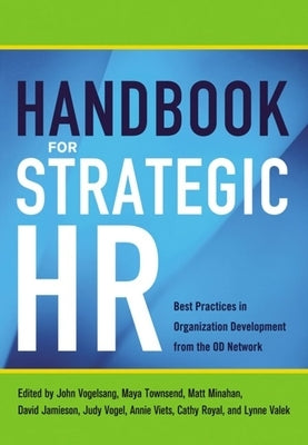 Handbook for Strategic HR: Best Practices in Organization Development from the Od Network by Vogelsang Phd, John