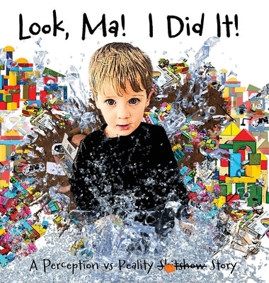 Look, Ma! I Did It! A Perception vs Reality Story by Baker, Lucy