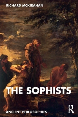 The Sophists by McKirahan, Richard