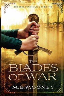 The Blades of War by Mooney, M. B.