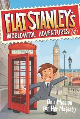 Flat Stanley's Worldwide Adventures #14: On a Mission for Her Majesty by Brown, Jeff