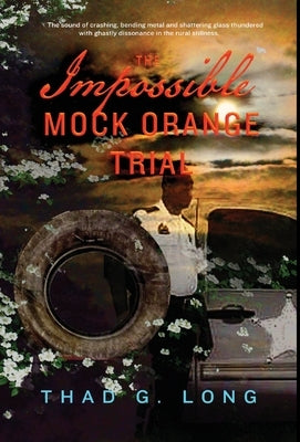 The Impossible Mock Orange Trial by Long, Thad G.