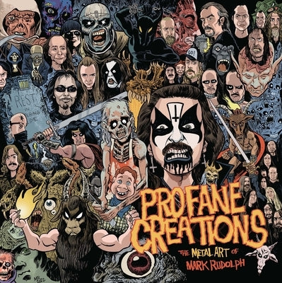 Profane Creations: The Metal Art of Mark Rudolph by Rudolph, Mark