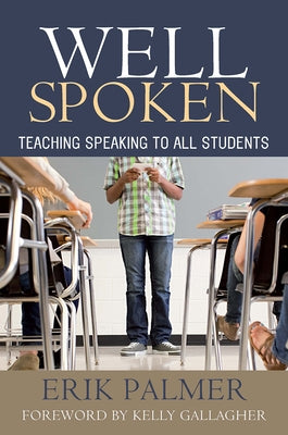 Well Spoken: Teaching Speaking to All Students by Palmer, Erik