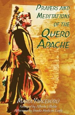 Prayers and Meditations of the Quero Apache by YracÃ©bÃ»rÃ», Maria