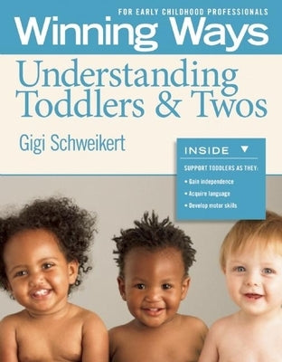 Understanding Toddlers & Twos [3-Pack]: Winning Ways for Early Childhood Professionals by Schweikert, Gigi