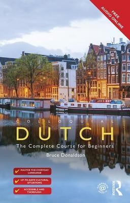 Colloquial Dutch: A Complete Language Course by Donaldson, Bruce