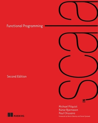 Functional Programming in Scala, Second Edition by Pilquist, Michael