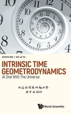 Intrinsic Time Geometrodynamics: At One with the Universe by Chopin Soo & Hoi Lai Yu