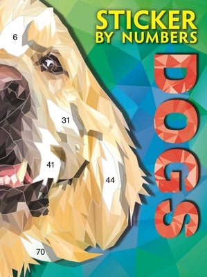 Sticker by Numbers-Dogs: Create Amazing 3-D Pictures by Igloobooks