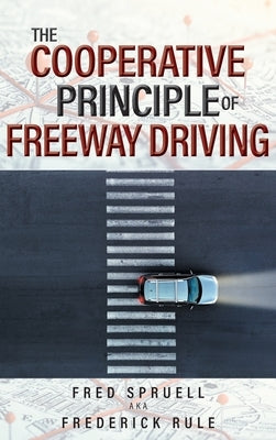 The Cooperative Principle of Freeway Driving by Spruell Aka Frederick Rule, Fred