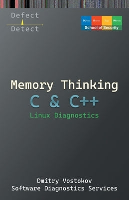 Memory Thinking for C & C++ Linux Diagnostics: Slides with Descriptions Only by Vostokov, Dmitry