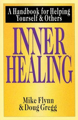 Inner Healing: A Handbook for Helping Yourself & Others by Flynn, Mike T.