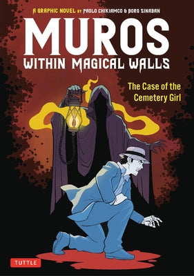 Muros: Within Magical Walls: The Case of the Cemetery Girl by Chikiamco, Paolo