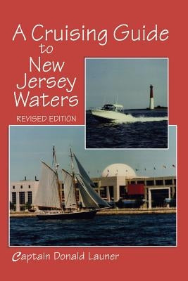 A Cruising Guide to New Jersey Waters by Launer, Donald