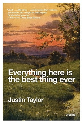 Everything Here Is the Best Thing Ever by Taylor, Justin