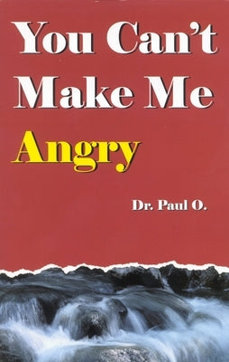 You Can't Make Me Angry by O, Paul