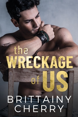 The Wreckage of Us by Cherry, Brittainy