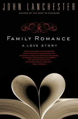 Family Romance: A Love Story by Lanchester, John