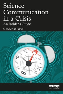 Science Communication in a Crisis: An Insider's Guide by Reddy, Christopher