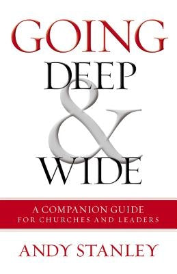 Going Deep and Wide: A Companion Guide for Churches and Leaders by Stanley, Andy