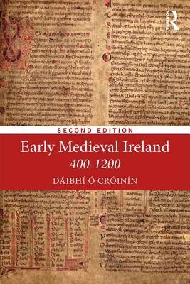 Early Medieval Ireland 400-1200 by O. Croinin, Daibhi