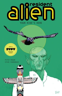 Resident Alien Volume 6: Your Ride's Here by Hogan, Peter