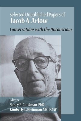 Selected Unpublished Papers of Jacob Arlow: Conversations with the Unconscious by Arlow, Jacob A.