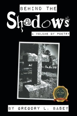 Behind the Shadows by Basey, Gregory L.