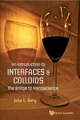 An Intro to Interfaces & Colloids by John C Berg